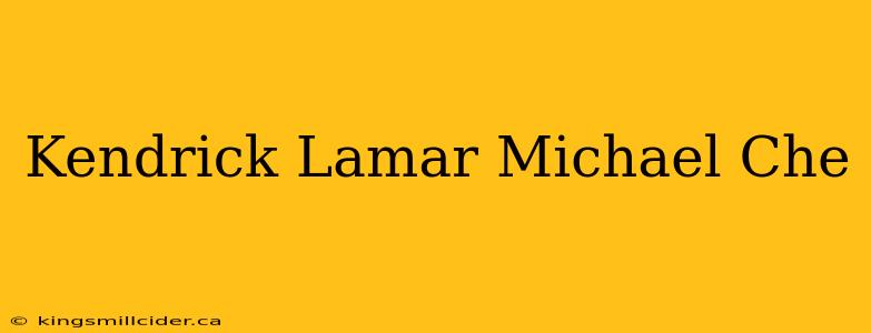 Kendrick Lamar Michael Che