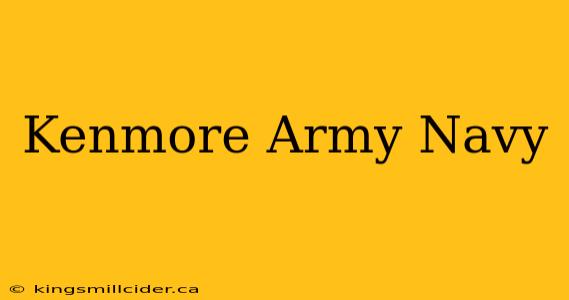 Kenmore Army Navy