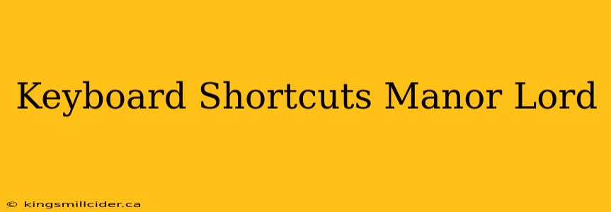 Keyboard Shortcuts Manor Lord