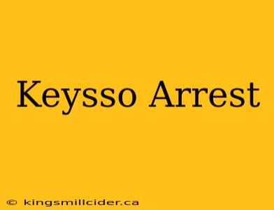 Keysso Arrest