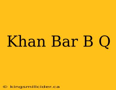 Khan Bar B Q