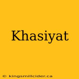 Khasiyat