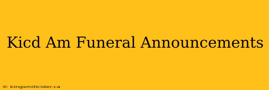 Kicd Am Funeral Announcements