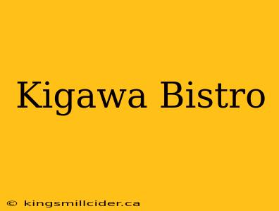 Kigawa Bistro