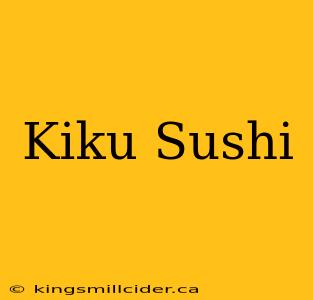 Kiku Sushi