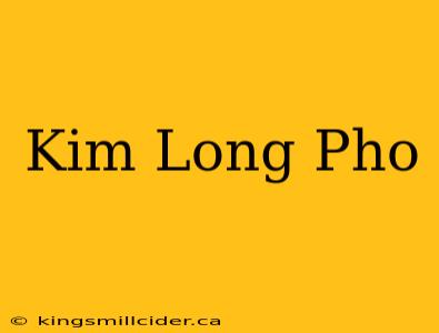 Kim Long Pho