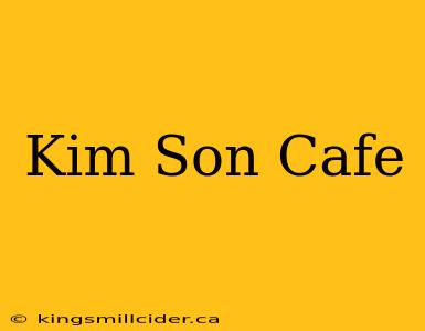 Kim Son Cafe