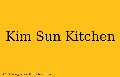 Kim Sun Kitchen