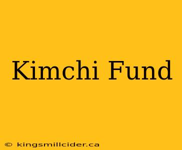 Kimchi Fund