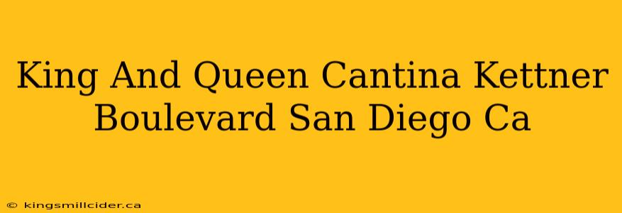 King And Queen Cantina Kettner Boulevard San Diego Ca