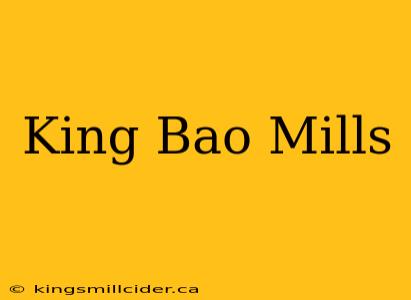 King Bao Mills