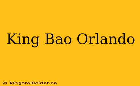 King Bao Orlando