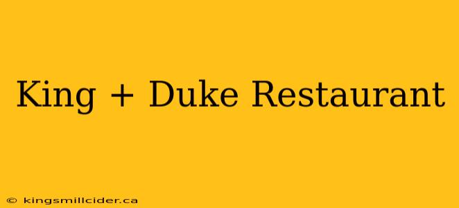 King + Duke Restaurant