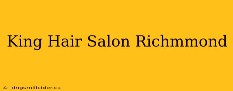 King Hair Salon Richmmond