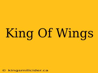 King Of Wings