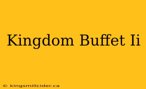 Kingdom Buffet Ii