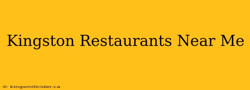 Kingston Restaurants Near Me