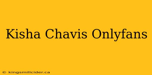 Kisha Chavis Onlyfans