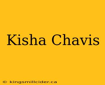 Kisha Chavis