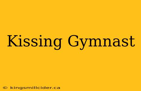 Kissing Gymnast