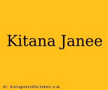 Kitana Janee