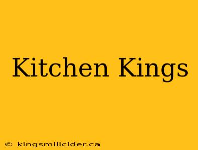 Kitchen Kings