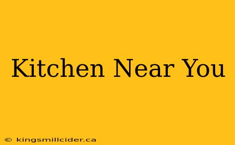 Kitchen Near You