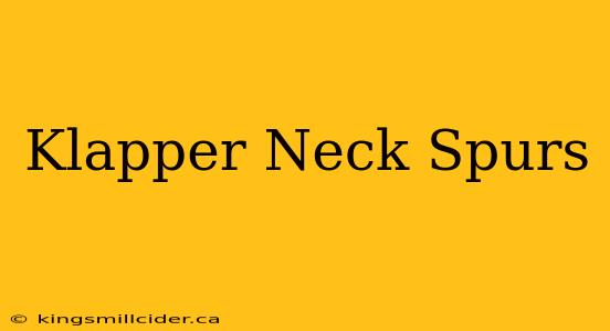 Klapper Neck Spurs