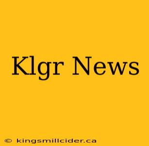 Klgr News