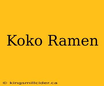 Koko Ramen