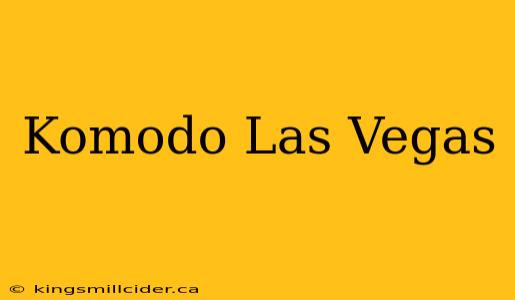 Komodo Las Vegas