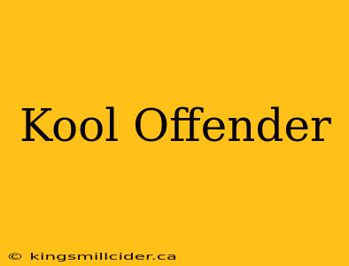 Kool Offender