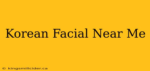 Korean Facial Near Me