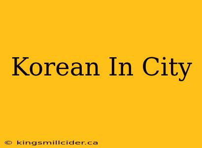 Korean In City