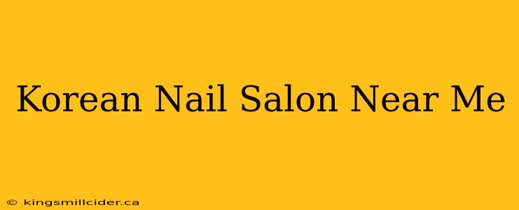 Korean Nail Salon Near Me