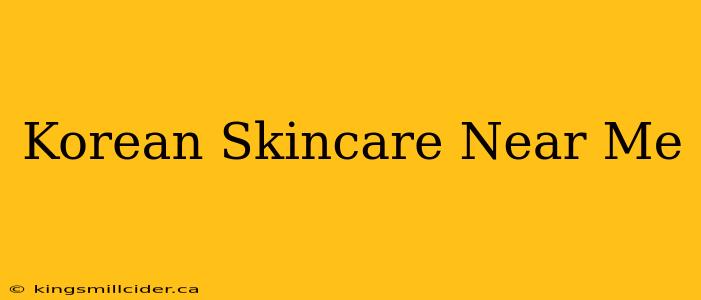 Korean Skincare Near Me