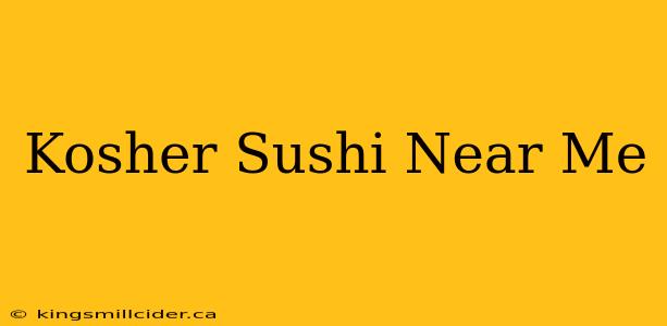 Kosher Sushi Near Me