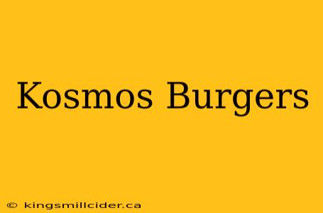 Kosmos Burgers