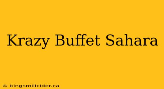 Krazy Buffet Sahara