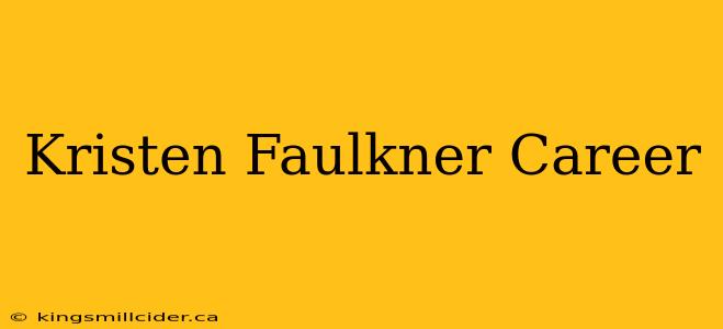 Kristen Faulkner Career