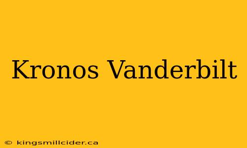 Kronos Vanderbilt