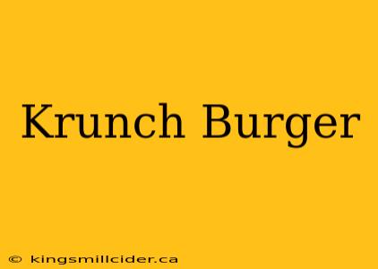 Krunch Burger