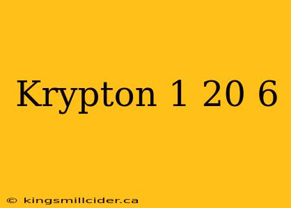 Krypton 1 20 6