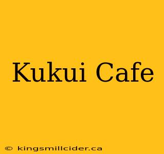 Kukui Cafe