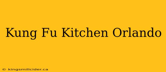 Kung Fu Kitchen Orlando