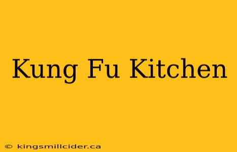 Kung Fu Kitchen