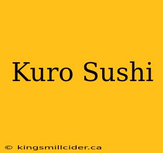 Kuro Sushi