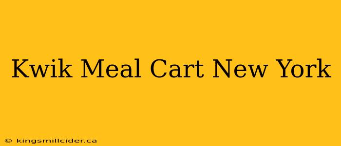 Kwik Meal Cart New York