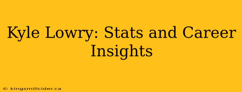Kyle Lowry: Stats and Career Insights