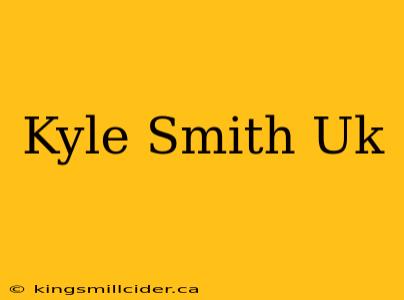 Kyle Smith Uk